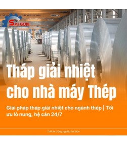 Giải pháp Tháp giải nhiệt cho ngành Thép